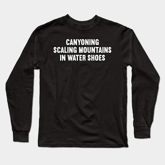 Canyoning Scaling Mountains in Water Shoes Long Sleeve T-Shirt by trendynoize